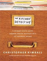 The Kitchen Detective: A Culinary Sleuth Solves Common Cooking Mysteries with 125 Foolproof Recipes.