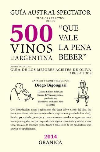 Guía Austral Spectator teórica y práctica de los 500 vinos de Argentina: Que vale la pena beber. (Spanish Edition)
