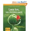 Lass los, was dich klein macht: Die sieben Schl�ssel zu mehr Selbstwertgef�hl (Der kleine Coach)