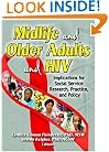 Midlife And Older Adults And HIV: Implications For Social Services Research, Practice, And Policy