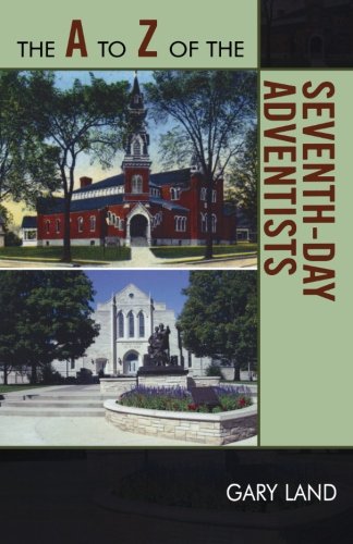 The A to Z of the Seventh-Day Adventists (The A to Z Guide Series), by Gary Land