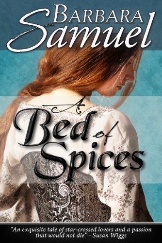 A Bed of Spices by Barbara Samuel A Bed of Spices by Barbara Samuel