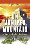 On Juniper Mountain : a journey in the Himalayas