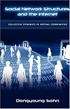 Social Network structures and the Internet: Collective Dynamics in Virtual Communities