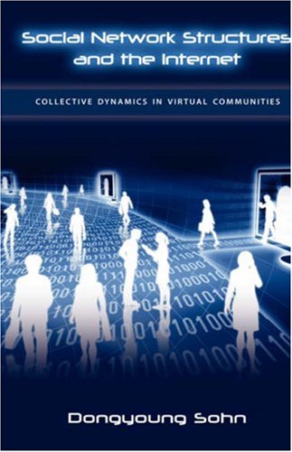 Social Network Structures and the Internet: Collective Dynamics in Virtual Communities
