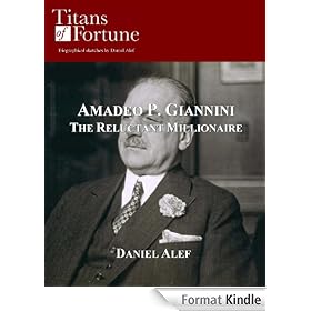 Amadeo P. Giannini: The Reluctant Millionaire