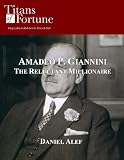 Amadeo P. Giannini: The Reluctant Millionaire