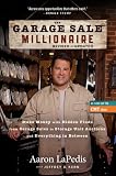 The Garage Sale Millionaire: Make Money with Hidden Finds from Garage Sales to Storage Unit Auctions and Everything in Between