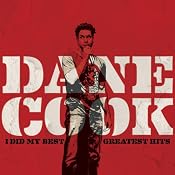 I Did My Best: Greatest Hits | [Dane Cook]