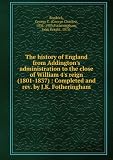 Produkt-Bild: The history of England from Addington's administration to the close of William 4's reign (1801-1837) : Completed and rev. by J.K. Fotheringham