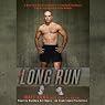 The Long Run: One Man's Attempt to Regain his Athletic Career-and His Life - by Running the New York City Marathon