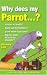 Why Does My Parrot...?