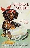 Animal magic : a brother's story