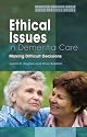 Ethical Issues in Dementia Care: Making Difficult Decisions (Bradford Dementia Group Good Practice Guides)