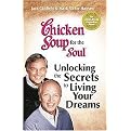 Chicken Soup for the Soul (Living Your Dreams Inspirational Stories, Powerful Principles and Practical Techniques to Help You Make Your Dreams Come True) (Chicken Soup for the Soul Series) (Anniversary) (Paperback)