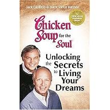 Chicken Soup for the Soul (Living Your Dreams Inspirational Stories, Powerful Principles and Practical Techniques to Help You Make Your Dreams Come True) (Chicken Soup for the Soul Series) (Anniversary) (Paperback)