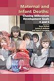 Maternal and infant deaths : chasing Millennium Development Goals 4 and 5