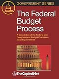 The Federal Budget Process: A description of the federal and congressional budget processes, including timelines (Government)