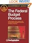 The Federal Budget Process: A description of the federal and congressional budget processes, including timelines (Government)