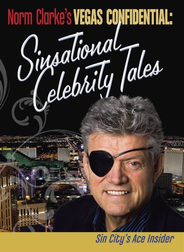 Norm Clarke's Vegas Confidential: Sinsational Celebrity Tales