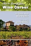 How to Launch your Wine Career: Dream Jobs in America's Hottest Industry (ISBN: B002EL3Q36)