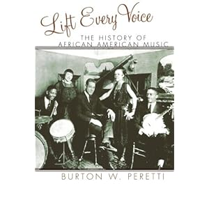 Lift Every Voice: The History of African American Music (The African American History Series)