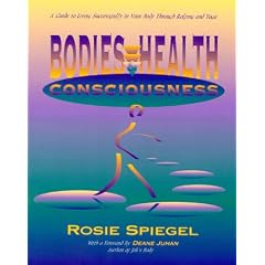 Bodies, Health and Consciousness: A Guide to Living Successfully  in Your Body Through Rolfing and Yoga