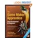 The Game Maker's Apprentice: Game Development for Beginners (Book & CD)