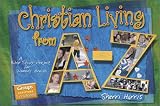 Christian Living From A-Z: A Bible Study Project for Women's Groups