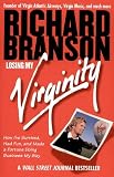Losing My Virginity: How I've Survived, Had Fun, and Made a Fortune Doing Business My Way