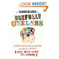 Usefully Useless: Everything you'd Never Learn at School (But May Like to Know)