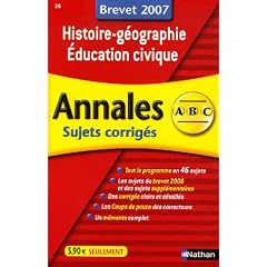Histoire-g�ographie Education civique : Annales corrig�s, brevet 2007