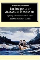 The Journals of Alexander Mackenzie: Exploring Across Canada in 1789 & 1793