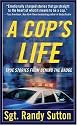 A Cop's Life: True Stories from the Heart Behind the Badge