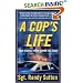 A Cop's Life: True Stories from the Heart Behind the Badge