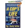 A Cop's Life: True Stories from the Heart Behind the Badge