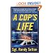 A Cop's Life: True Stories from the Heart Behind the Badge