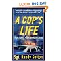 A Cop's Life: True Stories from the Heart Behind the Badge