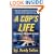 A Cop's Life: True Stories from the Heart Behind the Badge