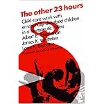 The Other 23 Hours: Child-Care Work with Emotionally Disturbed Children in a Therapeutic Milieu book cover