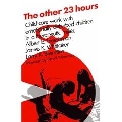 The Other 23 Hours: Child Care Work with Emotionally Disturbed Children in a Therapeutic Milieu