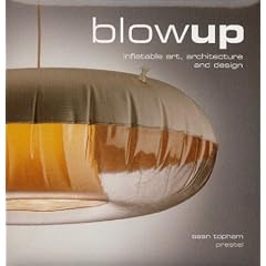 Blow-Up: Inflatable Art, Architecture and Design (Art & Design)