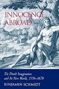 Innocence Abroad: The Dutch Imagination and the New World, 1570-1670
