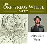 The Orffyreus Wheel - Part 2