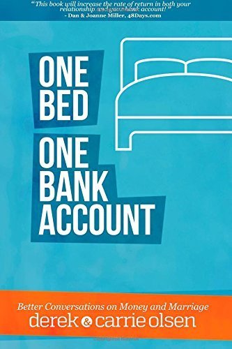 One Bed, One Bank Account: Better Conversations on Money and Marriage by Derek Olsen (2015-01-30)