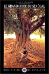 Le Grand Guide du S�n�gal et de la Ga...