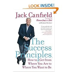 The Success Principles(TM): How to Get from Where You Are to Where You Want to Be