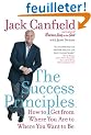The Success Principles(TM): How to Get from Where You Are to Where You Want to Be