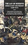 The Lay of Kossovo: Serbias Past and Present (1389-1917)