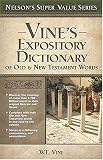 Nelson's Super Value Series: Vine's Expository Dictionary of the Old & New Testament Words (Nelson's Super Value)